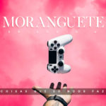 Moranguete – Coisas que só Noob faz (Episódio 06)
